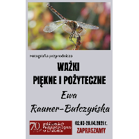 Ważki - piękne i pożyteczne. Wystawa fotografii przyrodniczej Ewy Rauner-Bułczyńskiej