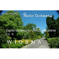 Ogród Botaniczny UMCS w Lublinie. Cz. II WIOSNA