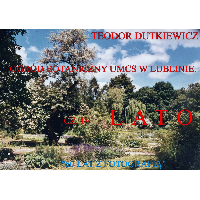 Ogród Botaniczny UMCS w Lublinie. Cz. IV LATO